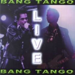 Bang Tango : Live